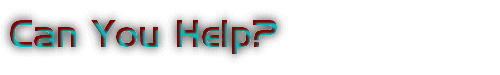 Header - Can you Help.gif (6719 bytes)